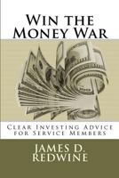 Win the Money War: Clear Investing Advice for Service Members 1480229180 Book Cover