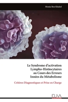Le Syndrome d’activation Lympho-Histiocytaires au Cours des Erreurs Innées du Métabolisme: Critères Diagnostiques et Prise en Charge (French Edition) 9999330665 Book Cover