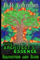 The Architect's Essence: Salvation and Ruin 1507579500 Book Cover
