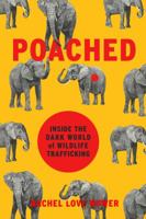 Poached: Inside the Dark World of Wildlife Trafficking 0306825503 Book Cover