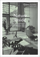 Nature Inside: Plants and Flowers in the Modern Interior 0300244029 Book Cover