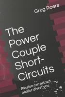 The Power Couple Short-Circuits: Passion can attract and/or divert you. B096LWKCHH Book Cover