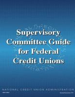 Supervisory Committee Guide for Federal Credit Unions 1512307300 Book Cover