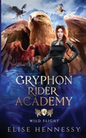 Gryphon Rider Academy: Year 4: Wild Flight (A Young Adult Fantasy) 1954582234 Book Cover