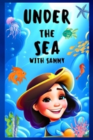 Under the Sea with Sammy: A Fun-filled Oceanic Adventure for Kids B0C2RF575N Book Cover