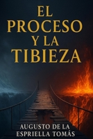 El Proceso y la Tibieza (Spanish Edition) B0FQ3QVBPH Book Cover