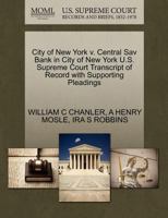 City of New York v. Central Sav Bank in City of New York U.S. Supreme Court Transcript of Record with Supporting Pleadings 1270299514 Book Cover