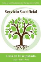 Sacrificial Service: Doing Good Works, Even When Costly, Inconvenient or Challenging 194495533X Book Cover