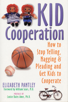 Kid Cooperation: How to Stop Yelling, Nagging and Pleading and Get Kids to Cooperate 1572240407 Book Cover