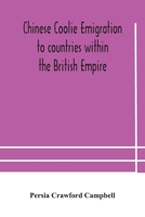 Chinese Coolie Emigration: to Countries within the British Empire 935418233X Book Cover