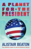 A Planet for the President: A Novel 0752865668 Book Cover