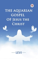 The Aquarian Gospel of Jesus the Christ 9369426698 Book Cover