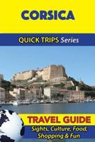 Corsica Travel Guide (Quick Trips Series): Sights, Culture, Food, Shopping & Fun 1532965230 Book Cover