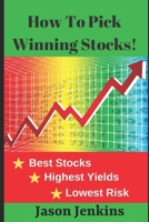 How To Pick Winning Stocks: Best Stocks, Highest Yields, Lowest Risk B083XQQ8K3 Book Cover