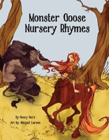 Monster Goose Nursery Rhymes 1455620327 Book Cover