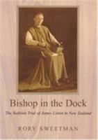 Bishop in the Dock: The Sedition Trial of James Liston in New Zealand 0716533960 Book Cover