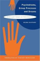 Psychodrama, Group Processes and Dreams 1583911618 Book Cover