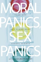 Moral Panics, Sex Panics: Fear and the Fight over Sexual Rights 0814737234 Book Cover