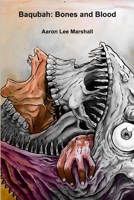 Baqubah: Bones and Blood 1794850805 Book Cover