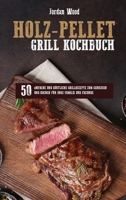 Holz-Pellet Grill Kochbuch: 50 Einfache und Köstliche Grillrezepte Zum Geniessen und Kochen für Ihre Familie und Freunde 180174405X Book Cover