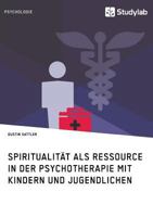 Spiritualität als Ressource in der Psychotherapie mit Kindern und Jugendlichen 3960952635 Book Cover