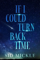 If I Could Turn Back Time: Reflections of a life unfulfilled B0C87Q1TWB Book Cover