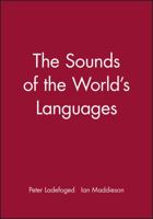 The Sounds of the World's Languages (Phonological Theory) 0631198156 Book Cover