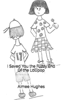 I Saved You the Fuzzy End Of the Lollipop 1542384567 Book Cover