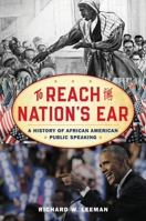To Reach the Nation's Ear: A History of African American Public Speaking 1538199920 Book Cover