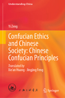 Confucian Ethics and Chinese Society: Chinese Confucian Principles (Understanding China) 9819530679 Book Cover