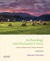 Archaeology and Humanity's Story: A Brief Introduction to World Prehistory 0199764565 Book Cover