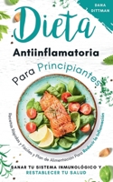 Dieta antiinflamatoria para principiantes: Recetas rápidas y fáciles y plan de alimentación para reducir la inflamación, sanar tu sistema inmunológico y restablecer tu salud (Spanish Edition) B0DWS1WHVB Book Cover