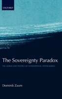 The Sovereignty Paradox: The Norms and Politics of International Statebuilding 0199207437 Book Cover