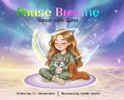 Pause, Breathe, Repair with Luma 1764544072 Book Cover