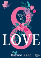 Eight Types of Love 1913499928 Book Cover