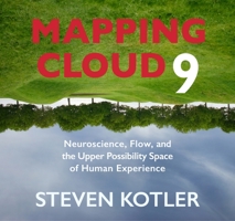Mapping Cloud Nine: Neuroscience, Flow, and the Upper Possibility Space of Human Experience 1683643844 Book Cover