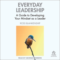 Everyday Leadership: A Guide to Developing Your Mindset as a Leader B0FJZVJT8Y Book Cover