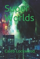 Super Worlds 1520610483 Book Cover