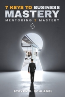 7 Keys to Business Mastery B0CJL6LBPR Book Cover