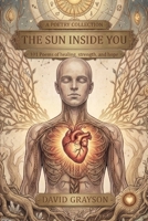 The Sun Inside You: 101 Poems of Strength & Self-Belief (The Poet's Heart Collection) B0FLW7SZFY Book Cover