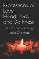 Expressions of Love, Heartbreak and Darkness: A Collection of Poetry B0BSWM2ZSC Book Cover