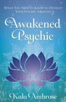 The Awakened Psychic: What You Need to Know to Develop Your Psychic Abilities 073874901X Book Cover