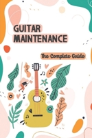 Guitar Maintenance: The Complete Guide: Guitar Maintenance Kit B09CRNTNW8 Book Cover