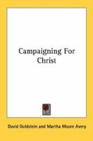 Campaigning For Christ 1014691621 Book Cover