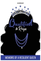 Qualified to Reign: Memoirs of a Resilient Queen 1658775007 Book Cover