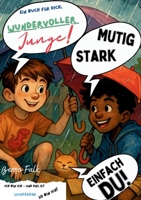 Wundervoller Junge!: Ein besonderes Mutmachbuch für starke und einfühlsame Kinder. Ich bin ich - und das ist wunderbar. So bin ich. Ein Buch für dich ... ideale Geschenk zur Einsch (German Edition) 3819241795 Book Cover