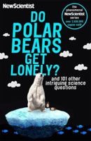 Do Polar Bears Get Lonely?: And 101 Other Intriguing Science Questions 1846681308 Book Cover