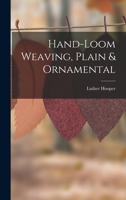 Hand-loom Weaving, Plain & Ornamental 1016353006 Book Cover
