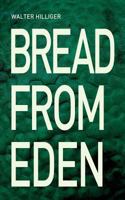 Bread from Eden 1539498212 Book Cover