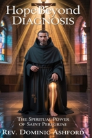 Hope Beyond Diagnosis: The Spiritual Power of Saint Peregrine B0GXQ2D2L7 Book Cover
